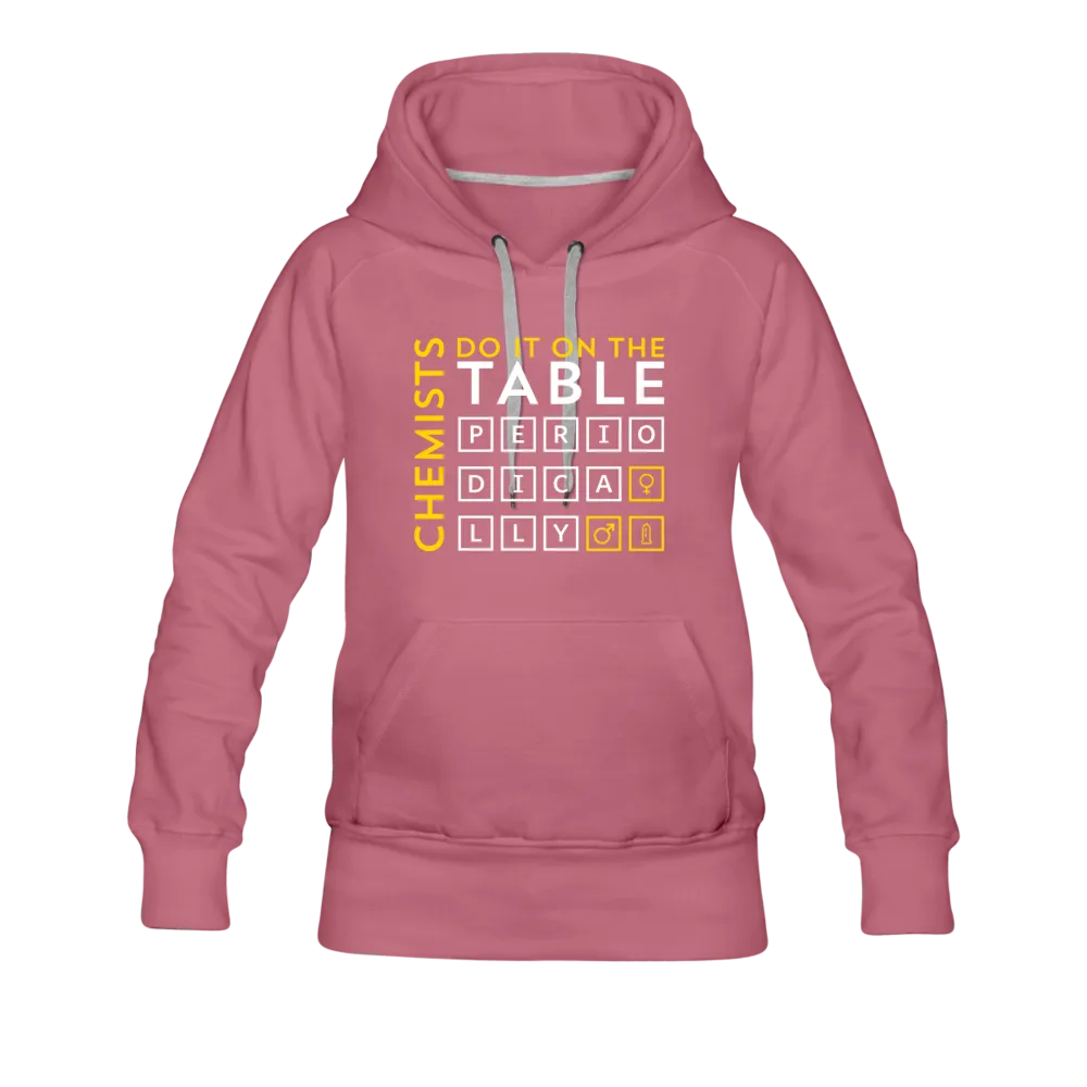 Chemists Do It On The Table Periodically Women’s Premium Hoodie