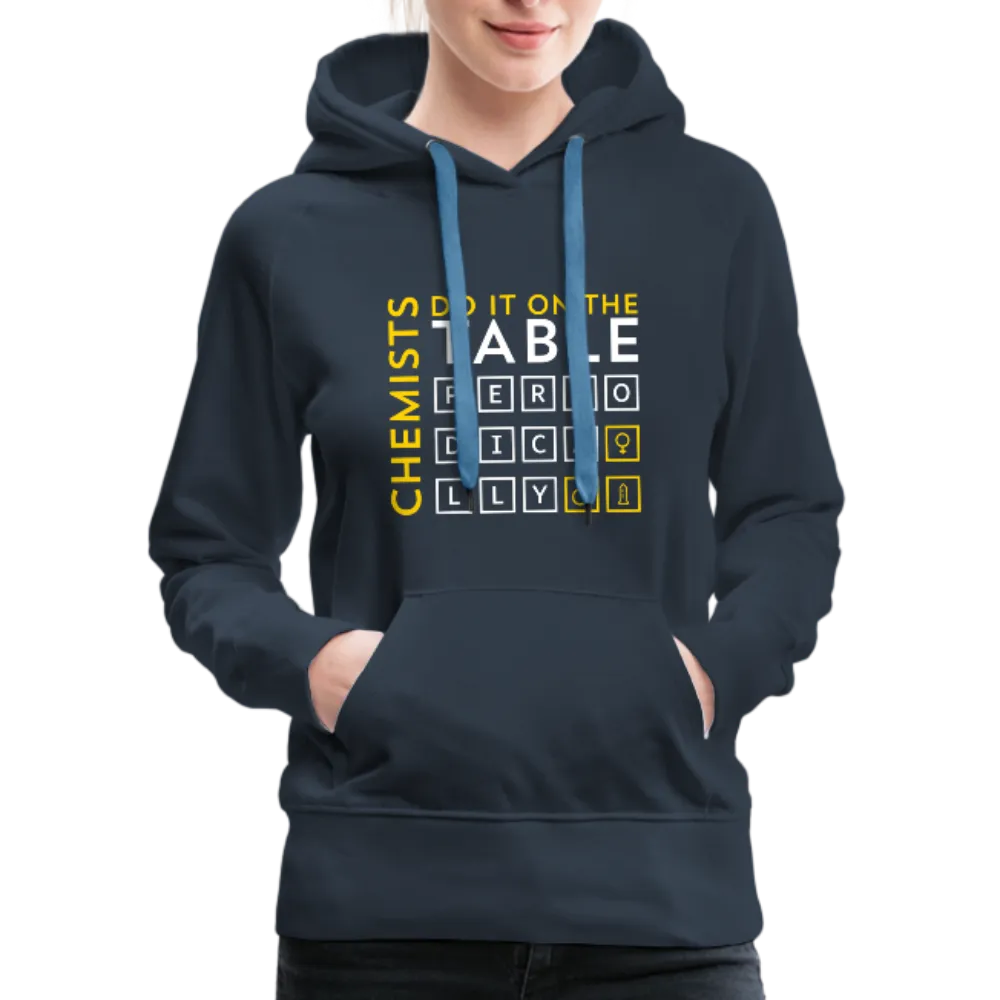 Chemists Do It On The Table Periodically Women’s Premium Hoodie